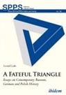 Leonid Luks, Leonid (Prof. Dr. ) Luks, Andrea Umland, Andreas Umland - A Fateful Triangle - Essays on Contemporary Russian, German, and Polish History