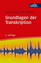 Susanne Fuß, Susanne (Dr. Fuss, Susanne (Dr.) Fuss, Ute Karbach, Ute (Dr.) Karbach - Grundlagen der Transkription