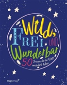 Wild, frei und wunderbar