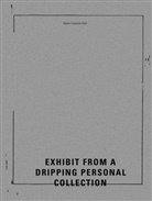 Elaine Cameron-Weir, Dortmunder Kunstverein, Dortmunde Kunstverein, Dortmunder Kunstverein - Elaine Cameron-Weir - Exhibit from a Dripping Personal Collection