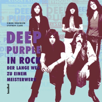 Stephen Clare, Simon Robinson, Andreas Schiffmann - Deep Purple - In Rock - Der lange Weg zu einem Meisterwerk