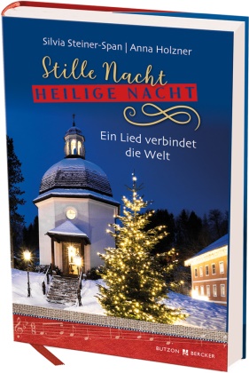 Anna Holzner, Silvia Steiner-Span - Stille Nacht! Heilige Nacht! Ein Lied verbindet die Welt