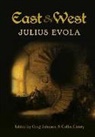 Julius Evola, Collin Cleary, Greg Johnson - East and West: Comparative Studies in Pursuit of Tradition