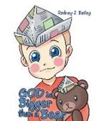Rodney J. Bailey - God is Bigger Than A Bear