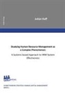 Julian Huff - Studying Human Resource Management as a Complex Phenomenon: A Systems-based Approach to HRM System Effectiveness