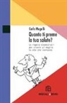 Carlo Mugelli, R. Pegoraro - Quanto ti preme la tua salute? Le regole essenziali per vivere al meglio le età che verranno