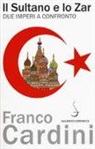 Franco Cardini - Il sultano e lo zar. Due imperi a confronto