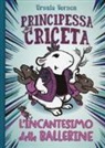 Ursula Vernon - L'incantesimo delle ballerine. Principessa criceta