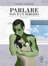 Valerio Valentini, A. Villotti - Parlare non è un rimedio