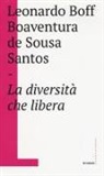 Leonardo Boff, Boaventura de Sousa Santos, C. Gianolla - La diversità che libera