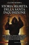 Claudio Rendina - Storia segreta della Santa Inquisizione