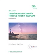 Michae Opielka, Michael Opielka, Sophie Peter - Zukunftsszenario Altenhilfe Schleswig-Holstein 2030/2045