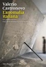 Valerio Castronovo - L'anomalia italiana. Un profilo storico dagli anni ottanta ai giorni nostri