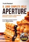 Claudio Pantaleoni - Il libro completo delle aperture. Apprendere bene e velocemente le mosse, i piani, le idee