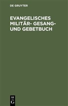De Gruyter - Evangelisches Militär-Gesang- und Gebetbuch