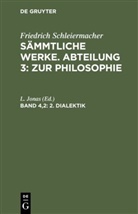 Friedrich Schleiermacher, L. Jonas - Friedrich Schleiermacher: Sämmtliche Werke. Abteilung 3: Zur Philosophie - Band 4,2: 2. Dialektik