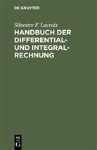Silvestre F LaCroix, Silvestre F. Lacroix, F Bethke, C F Bethke - Handbuch der Differential- und Integral-Rechnung