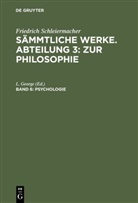 Friedrich Schleiermacher, L. George - Friedrich Schleiermacher: Sämmtliche Werke. Abteilung 3: Zur Philosophie - Band 6: Psychologie
