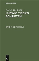 Ludwig Tieck - Ludwig Tieck's Schriften - 11: Schauspiele