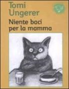Tomi Ungerer - Niente baci per la mamma