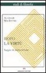 Alasdair MacIntyre, M. D'Avenia - Dopo la virtù. Saggio di teoria morale