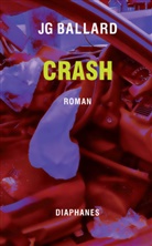 J. G. Ballard, J.g. Ballard, Ellen Antheil, Luc Meresma - Crash