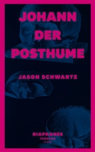 Jason Schwartz, Andreas L. Hofbauer - Johann der Posthume