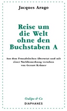 Jacques Arago, Gernot Krämer - Reise um die Welt ohne den Buchstaben A