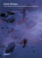 Marietta Kesting, Maria Muhle, Jen Nachtigall, Jenny Nachtigall, Susanne Witzgall - Hybride Ökologien