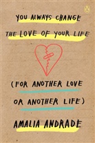 Amalia Andrade - You Always Change the Love of Your Life