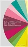 Niki Segnit - La grammatica dei sapori e delle loro infinite combinazioni