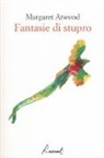 Margaret Atwood - Fantasie di stupro