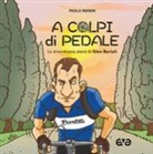 Paolo Reineri, V. Villanova - A colpi di pedale. La straordinaria storia di Gino Bartali