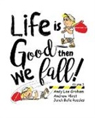 Andy Lee Graham, Andrew Hirst, Junah Belle Rosales - Life is Good ... Then we Fall!