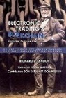 Richard L Sandor, Richard L Sandor, Richard L. Sandor - Electronic Trading And Blockchain: Yesterday, Today And Tomorrow