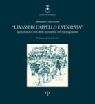 Alessandro Affortunati - Levassi di cappello e venir via. Agricoltura e crisi della mezzadria nel carmignanese