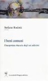 Stefano Rodotà, N. Capone, G. Preterossi - I beni comuni. L'inaspettata rinascita degli usi collettivi