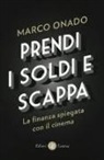 Marco Onado - Prendi i soldi e scappa. La finanza spiegata con il cinema