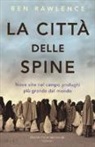 Ben Rawlence - La città delle spine. Nove vite nel campo profughi più grande del mondo