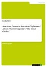 Emilie Platt - American Dream or American Nightmare? About F. Scott Fitzgerald's "The Great Gatsby"