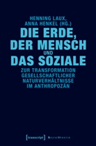 Henkel, Henkel, Anna Henkel, Hennin Laux, Henning Laux - Die Erde, der Mensch und das Soziale