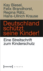 Ka Biesel, Kay Biesel, Feli Brandhorst, Felix Brandhorst, Hans-Ull Krause, Hans-Ullrich Krause... - Deutschland schützt seine Kinder!