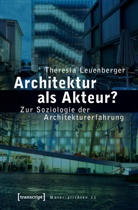 Theresia Leuenberger - Architektur als Akteur?