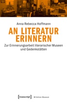 Anna R. Hoffmann, Anna Rebecca Hoffmann - An Literatur erinnern