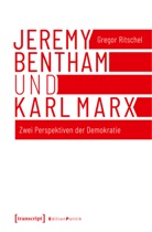 Gregor Ritschel - Jeremy Bentham und Karl Marx