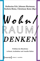 Katharina Eck, Johann Hartmann, Johanna Hartmann, Kathri Heinz, Kathrin Heinz, Kathrin Heinz u a... - Wohn/Raum/Denken