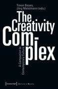 Timo Beyes, Timon Beyes, Metelmann, Jörg Metelmann - The Creativity Complex A Companion to Contemporary Culture