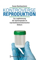 Susan Banihaschemi - Kontroverse Reproduktion