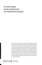 Annette Geiger - Andersmöglichsein. Zur Ästhetik des Designs
