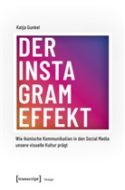 Katja Gunkel - Der Instagram-Effekt